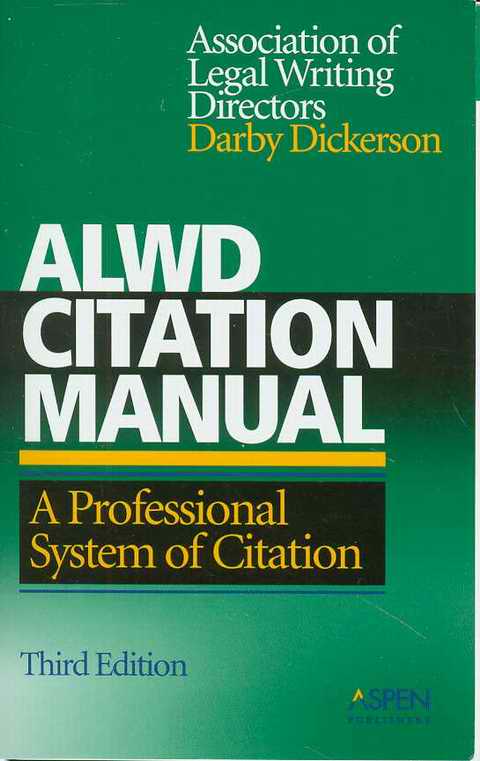 ALWD CITATION MANUAL:A PROFESSIONAL SYSTEM OF CITATION